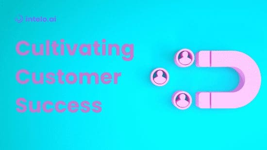 Cultivating Customer Success: The Growth Game-Changer You Can’t Afford to Ignore