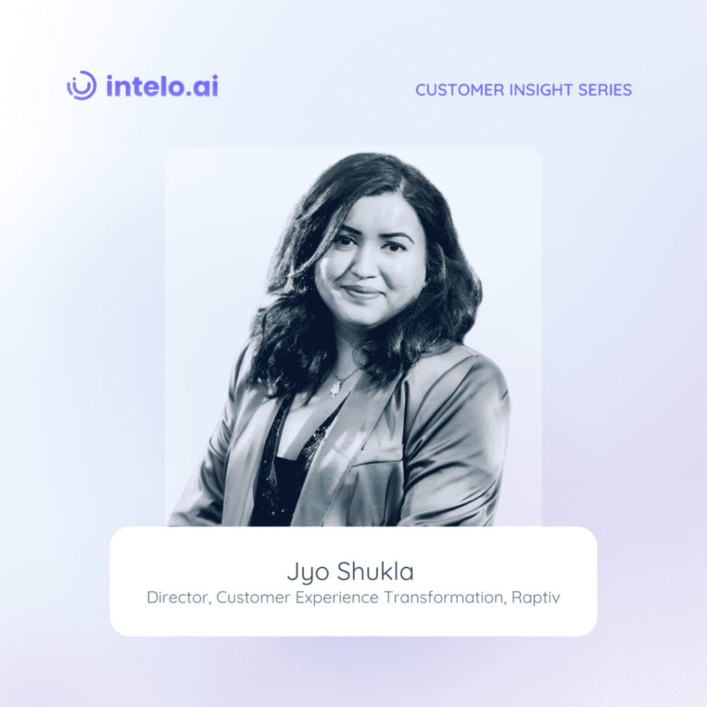 Jyo Shukla - Customer Experience and Transformation Leader at Raptiv.