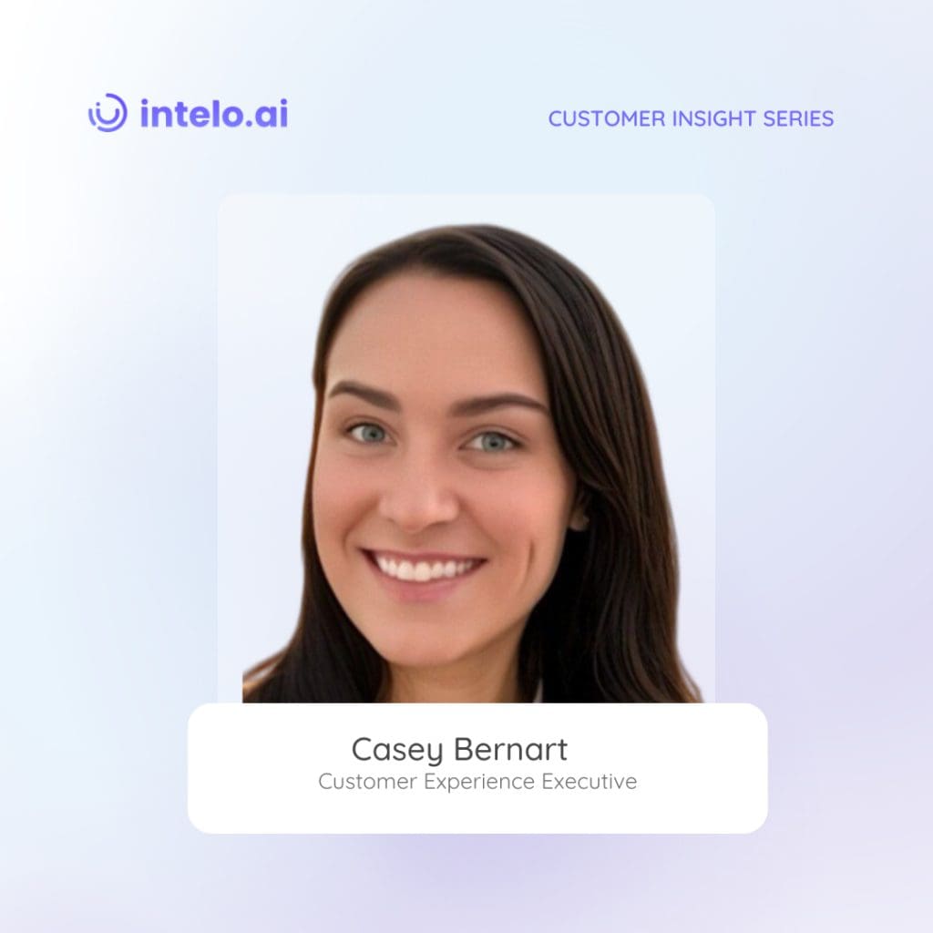 Casey Bernart shares insights on mastering customer engagement and CX vision.
